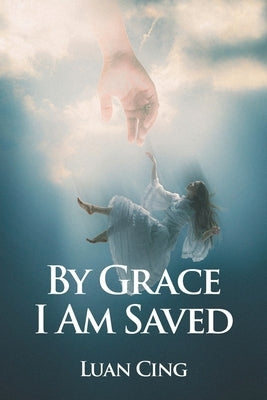 By Grace I Am Saved by Cing, Luan