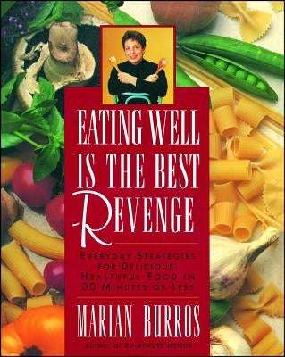 Eating Well Is the Best Revenge by Burros, Marian