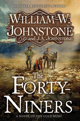 The Forty-Niners by Johnstone, William W.