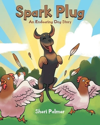 Spark Plug: An Endearing Dog Story by Palmer, Sheri