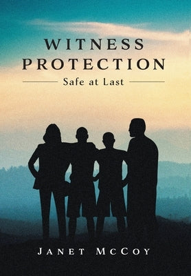 Witness Protection: Safe at Last by McCoy, Janet