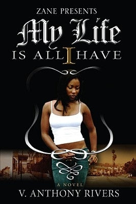 My Life Is All I Have by Rivers, V. Anthony