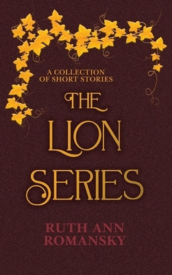 The Lion Series: A Collection of Short Stories by Romansky, Ruth Ann