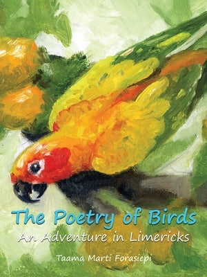 The Poetry of Birds An Adventure in Limericks by Forasiepi, Taama Marti