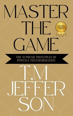 Master The Game: The Supreme Principles of Power & Transformation by Jefferson