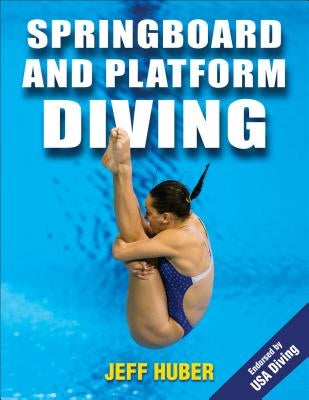 Springboard and Platform Diving by Huber, Jeff