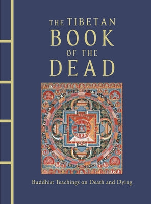 The Tibetan Book of the Dead: Buddhist Teachings on Death and Dying by Dawa Samdup, Kazi