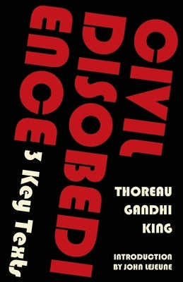 Civil Disobedience-3 Key Texts: Thoreau, Gandhi, King (Warbler Classics Annotated Edition) by Thoreau, Henry David