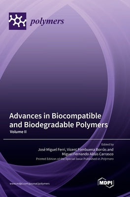 Advances in Biocompatible and Biodegradable Polymers: Volume II by Ferri, JosÃ© Miguel