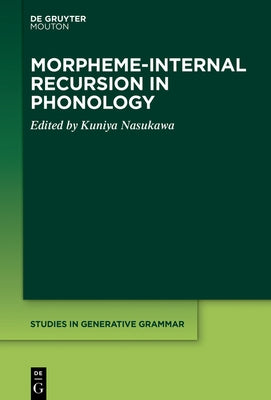 Morpheme-Internal Recursion in Phonology by Nasukawa, Kuniya