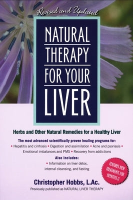 Natural Therapy for Your Liver: Herbs and Other Natural Remedies for a Healthy Liver by Hobbs, Christopher