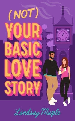 Not Your Basic Love Story by Maple, Lindsay
