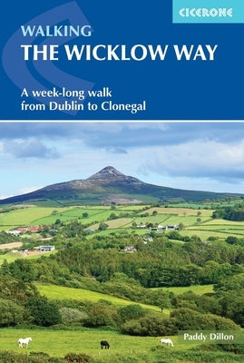 Walking the Wicklow Way: A Week-Long Walk from Dublin to Clonegal by Dillon, Paddy