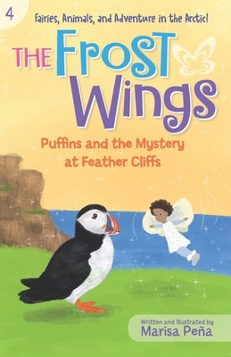 The Frost Wings: Puffins and the Mystery at Feather Cliffs by PeÃ±a, Marisa