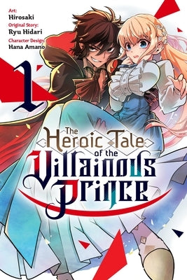 The Heroic Tale of the Villainous Prince, Vol. 1: Volume 1 by Hirosaki