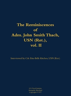 The Reminiscences of Adm. John Smith Thach, USN (Ret.), Vol. 2: 1905-1981 by Thach, John Smith