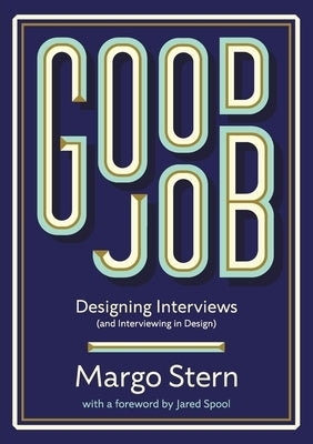 Good Job: Designing Interviews and Interviewing in Design by Stern, Margo L.