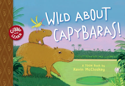 Wild about Capybaras: Toon Level 1 by McCloskey, Kevin
