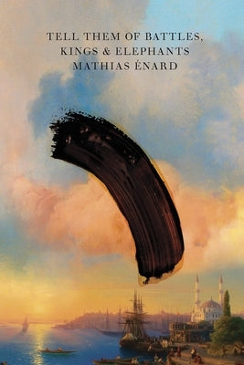 Tell Them of Battles, Kings, and Elephants by Ãnard, Mathias