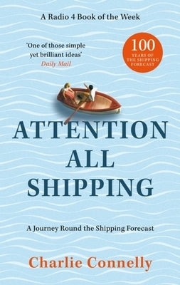 Attention All Shipping: A Journey Round the Shipping Forecast by Connelly, Charlie