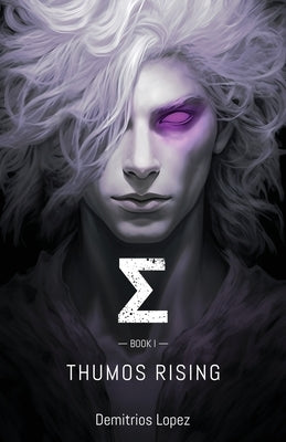 Σ Book I: Thumos Rising by Lopez, Demitrios