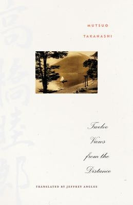 Twelve Views from the Distance by Takahashi, Mutsuo