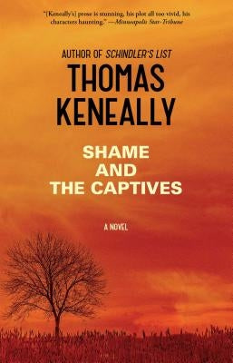 Shame and the Captives by Keneally, Thomas
