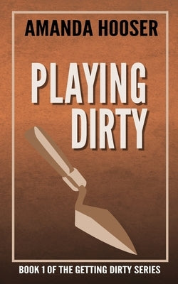 Playing Dirty by Hooser, Amanda