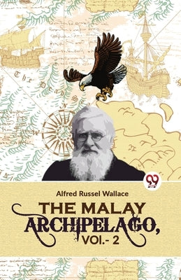 The Malay Archipelago, Vol. -2 by Russel, Wallace Alfred