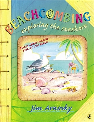Beachcombing: Exploring the Seashore by Arnosky, Jim