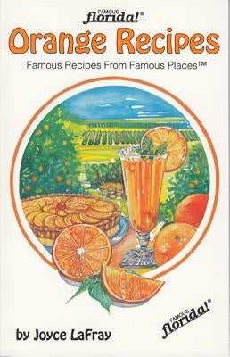 Orange Recipes: Famous Recipes from Famous Places by LaFray, Joyce