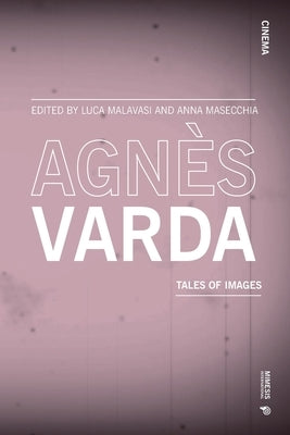 Agnès Varda: tales of images by Malavasi, Luca
