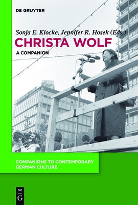 Christa Wolf: A Companion by Klocke, Sonja E.
