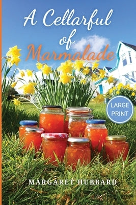 A Cellarful of Marmalade: Large Print Edition by Hubbard, Margaret