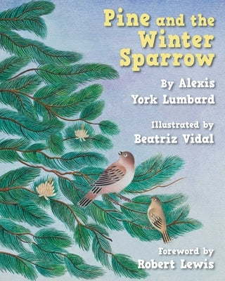 Pine and the Winter Sparrow by York Lumbard, Alexis