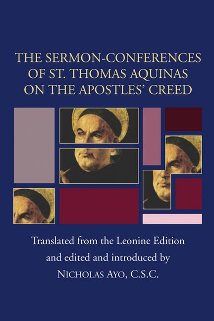 Sermon-Conferences of St. Thomas Aquinas on the Apostles' Creed by Aquinas, Thomas