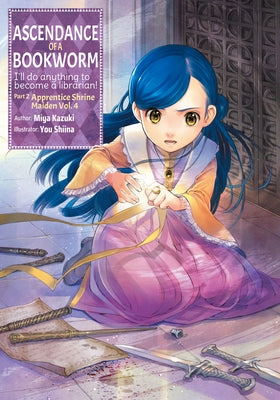 Ascendance of a Bookworm: Part 2 Volume 4 (Light Novel): Volume 7 by Kazuki, Miya