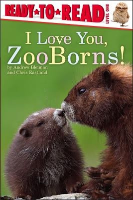 I Love You, Zooborns!: Ready-To-Read Level 1 by Bleiman, Andrew
