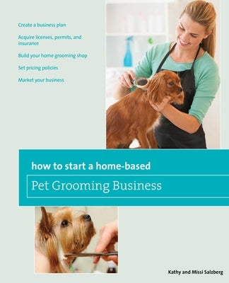 How to Start a Home-based Pet Grooming Business by Salzberg, Kathy