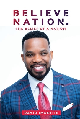 Believe Nation: The Belief of a Nation by Imonitie, David