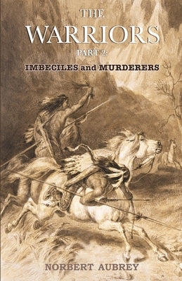 The Warriors: Part 2: Imbeciles and Murderers by Aubrey, Norbert