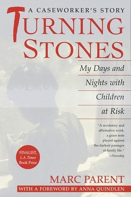 Turning Stones: My Days and Nights with Children at Risk A Caseworker's Story by Parent, Marc