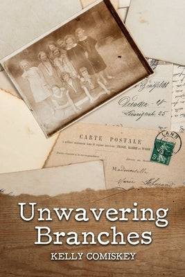 Unwavering Branches by Comiskey, Kelly