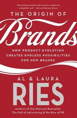 The Origin of Brands: How Product Evolution Creates Endless Possibilities for New Brands by Ries, Al