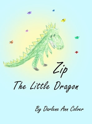Zip the Little Dragon by Colver, Darlene