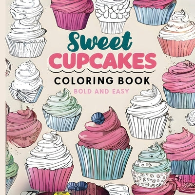 Sweet Cupcakes Coloring Book: Fun & Sweet Delight in Coloring for Kids, Teens & Adults by Parole