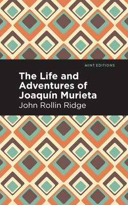 The Life and Adventures of Joaqu?n Murieta by Ridge, John Rollin