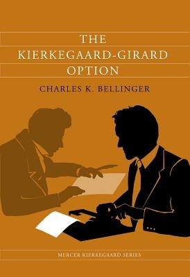 Kierkegaard-Girard Option by Bellinger, Charles K.