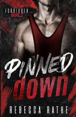 Pinned Down: A Forbidden MM Sports Romance by Rathe, Rebecca
