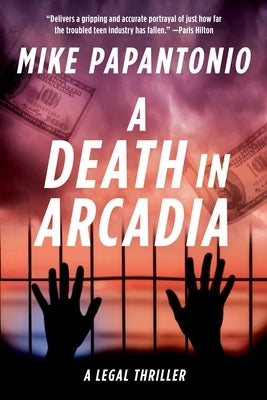 A Death in Arcadia: A Legal Thriller by Papantonio, Mike